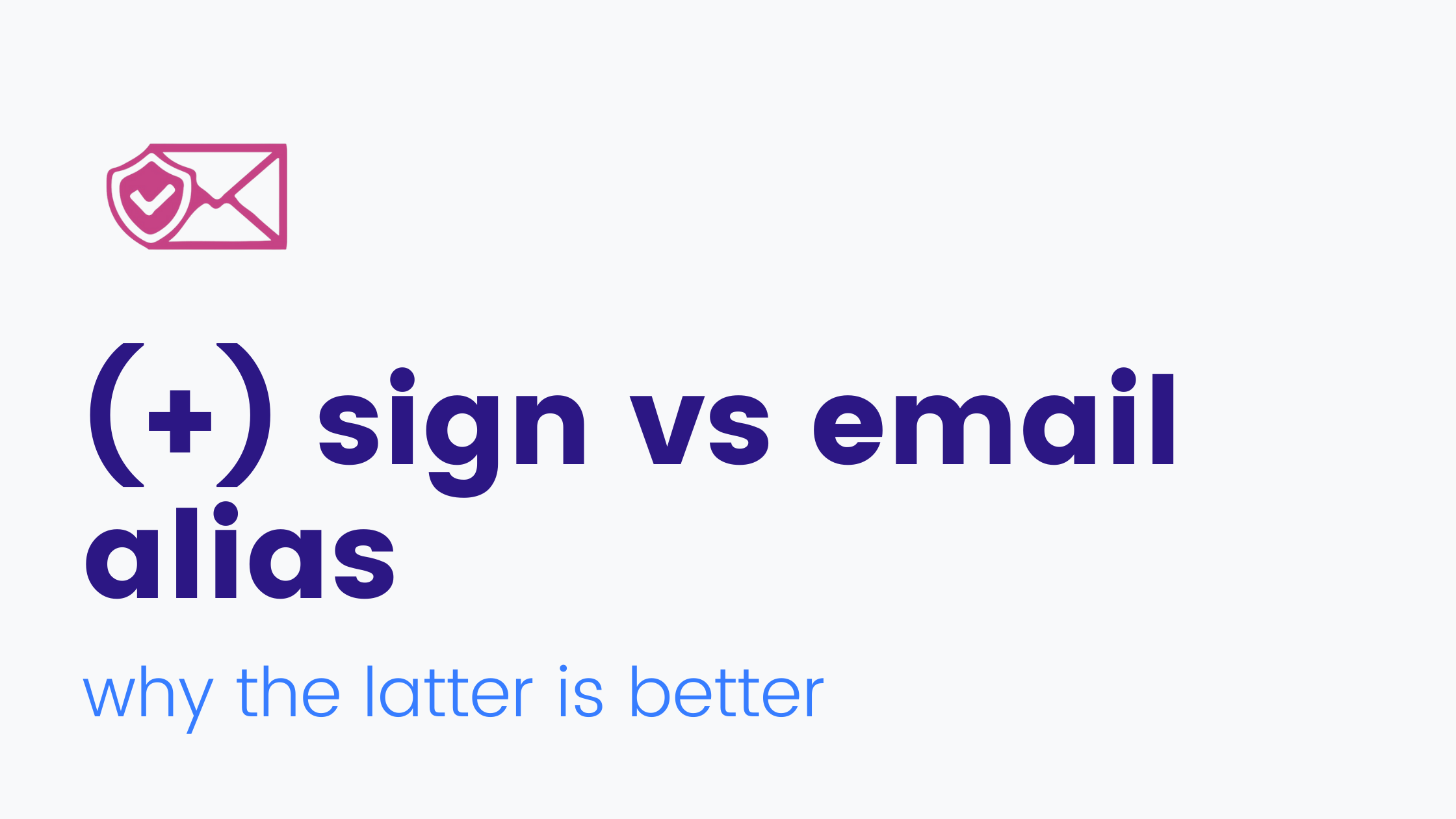 What makes email alias a better alternative to email plus sign (+)